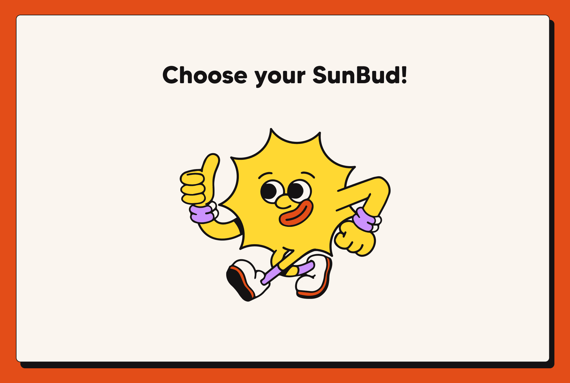 Choose your Sunbud!